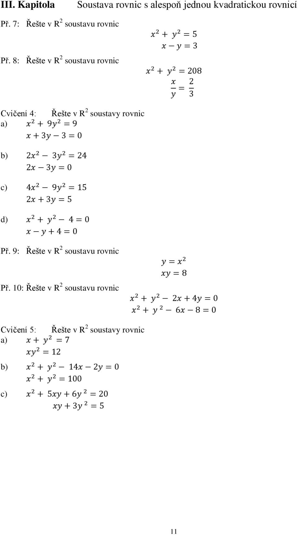 8: Řešte v R 2 soustavu rovnic Cvičení 4: Řešte v R 2 soustavy rovnic Př.