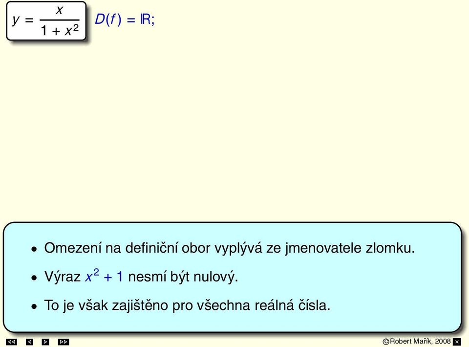 jmenovatele zlomku. Výraz 2 1 nesmí= být 1 nulový.