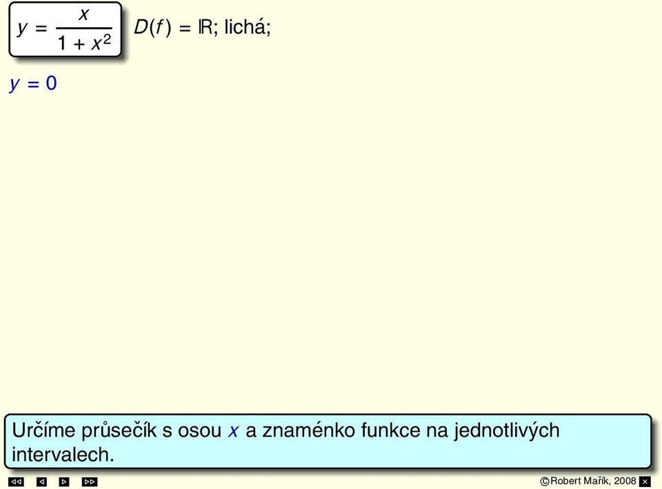 2 (1 2 ) 2 Určíme průsečík s osou a znaménko =