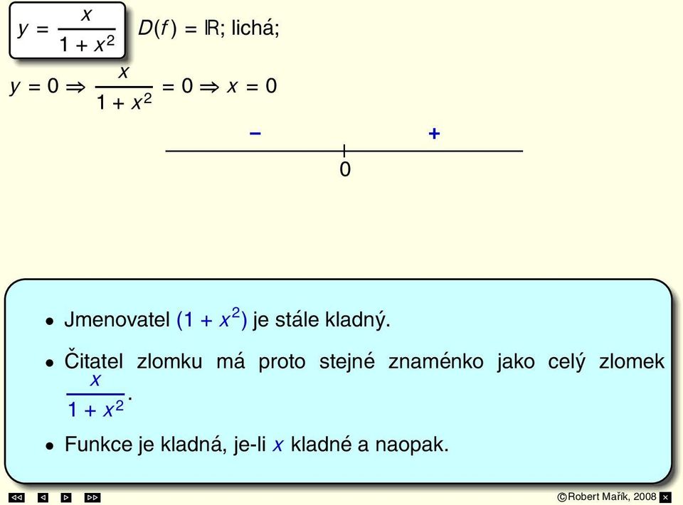 ) ( 2) Čitatel zlomku má proto stejné (1 2 ) znaménko 2 jako