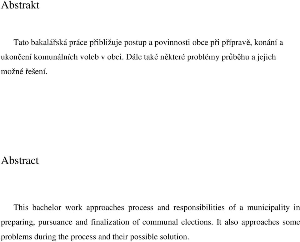 Abstract This bachelor work approaches process and responsibilities of a municipality in preparing,