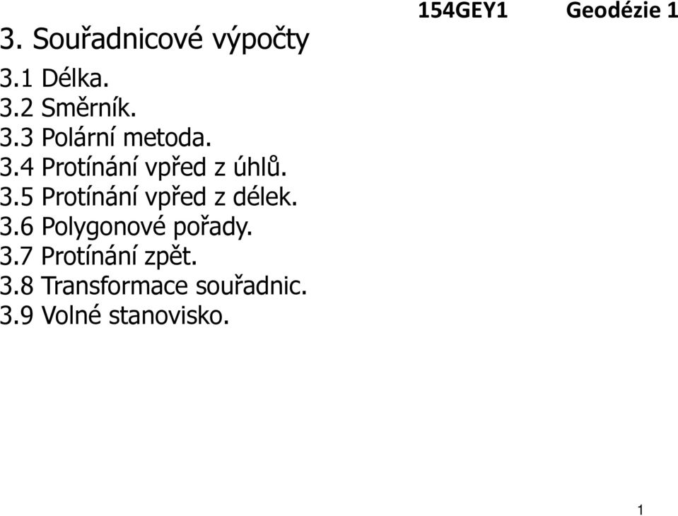 3.7 Protínání zpět. 3.8 Transformace souřadnc. 3.9 Volné stanovsko.