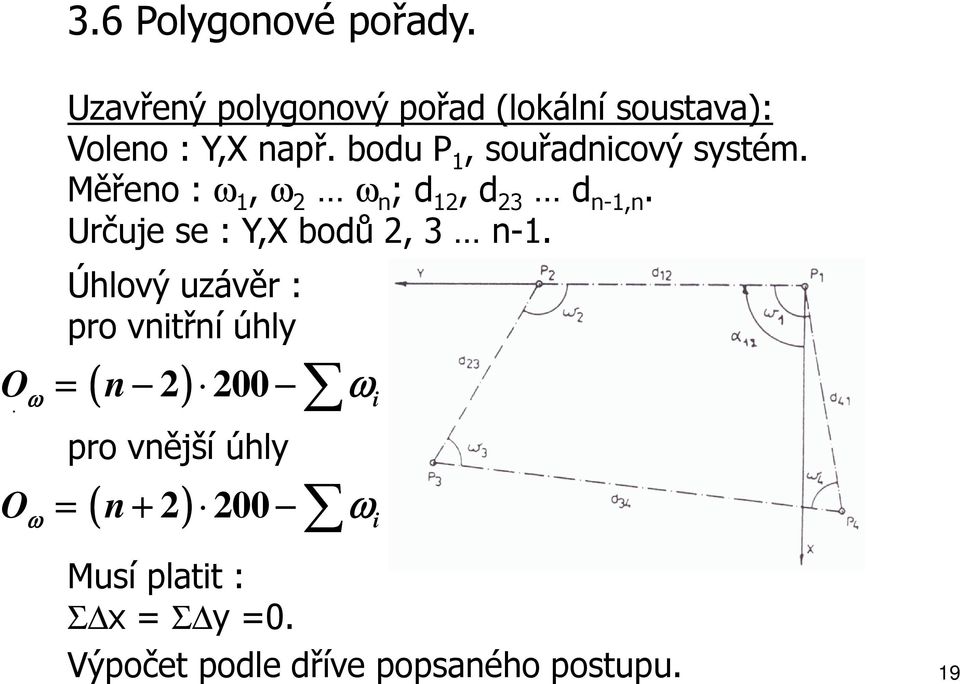 bodu P 1, souřadncový systém. Měřeno : ω 1, ω 2 ω n ; d 12, d 23 d n-1,n.