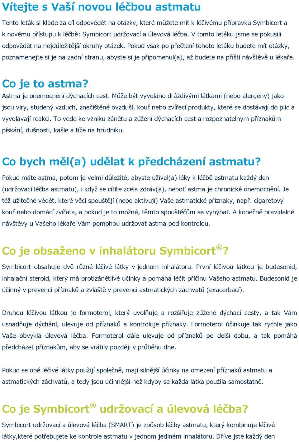 Pokud však po přečtení tohoto letáku budete mít otázky, poznamenejte si je na zadní stranu, abyste si je připomenul(a), až budete na příští návštěvě u lékaře. Co je to astma?