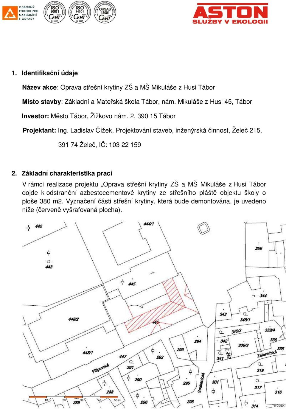 Ladislav Čížek, Projektování staveb, inženýrská činnost, Želeč 215, 391 74 Želeč, IČ: 103 22 159 2.