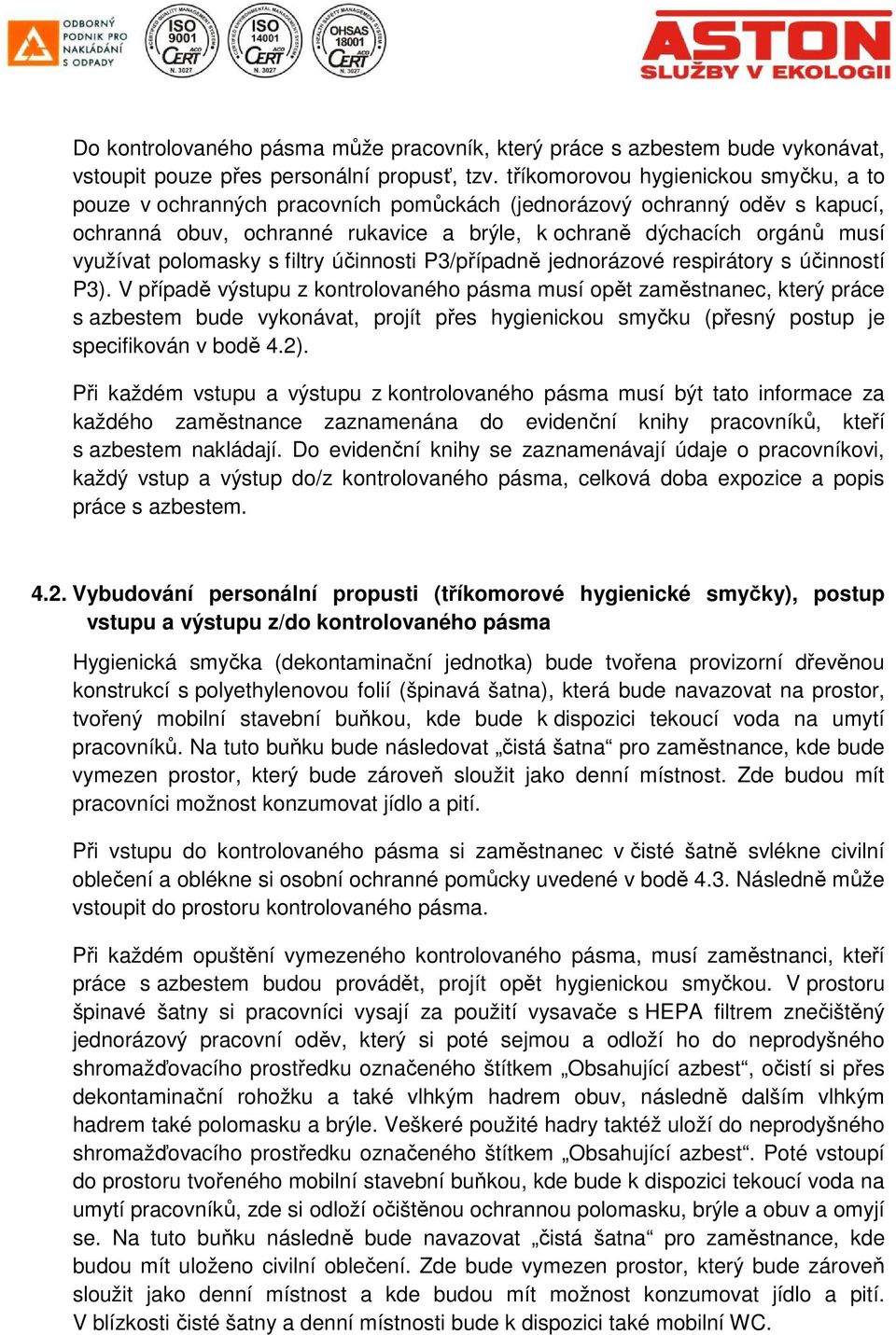 polomasky s filtry účinnosti P3/případně jednorázové respirátory s účinností P3).