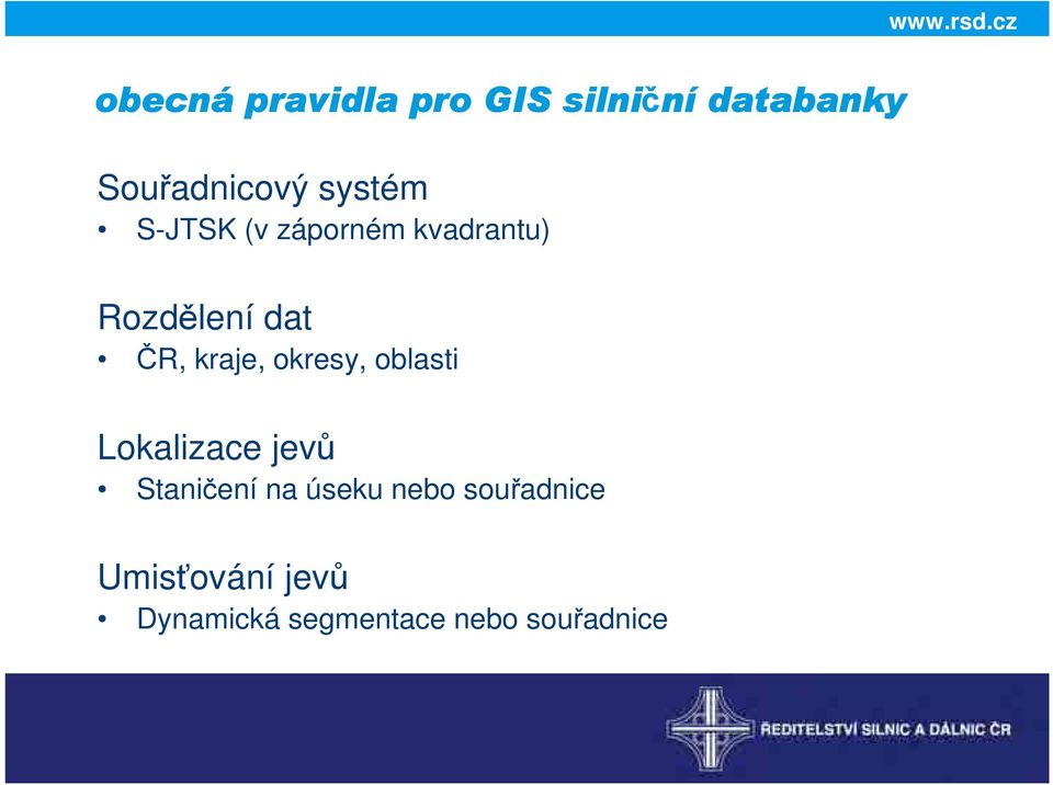 kraje, okresy, oblasti Lokalizace jevů Staničení na úseku