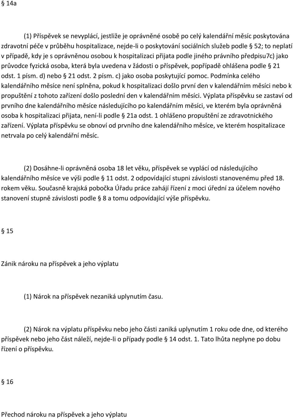 1 písm. d) nebo 21 odst. 2 písm. c) jako osoba poskytující pomoc.