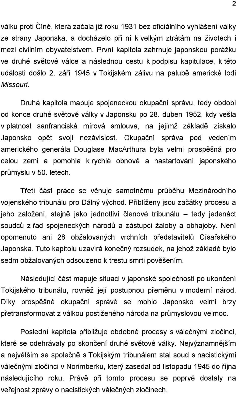Druhá kapitola mapuje spojeneckou okupační správu, tedy období od konce druhé světové války v Japonsku po 28.
