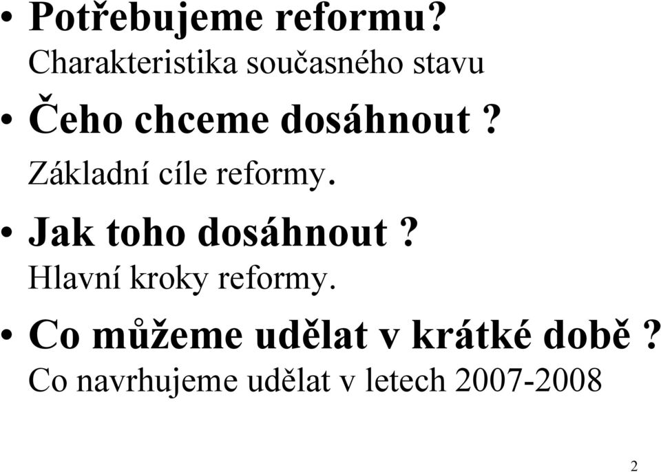 dosáhnout? Základní cíle reformy. Jak toho dosáhnout?