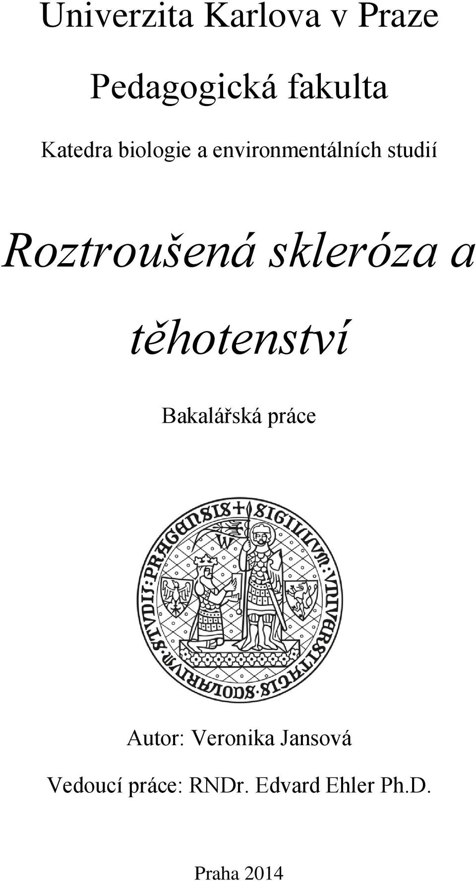 skleróza a těhotenství Bakalářská práce Autor: