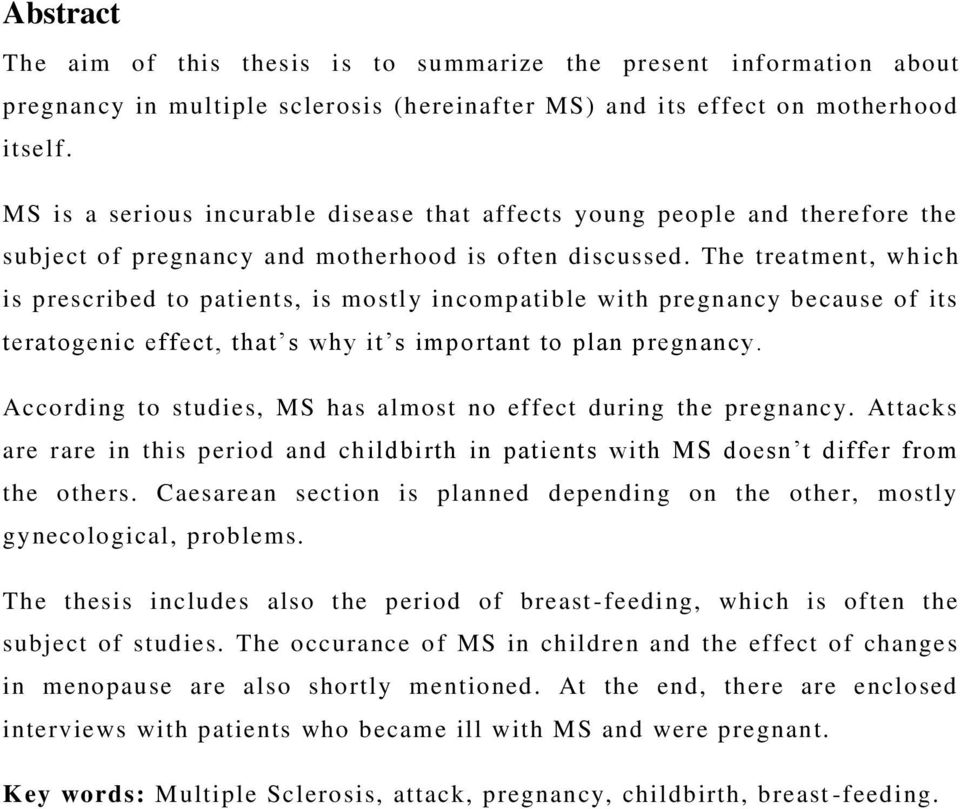 The treatment, wh ich is prescribed to patients, is mostly incompatible with pregnancy because of its teratogenic effect, that s why it s important to plan pregnancy.