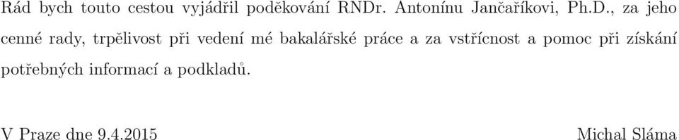 , za jeho cenné rady, trpělivost při vedení mé bakalářské