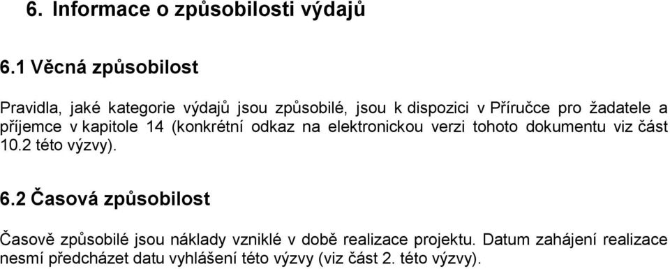 a příjemce v kapitole 14 (konkrétní odkaz na elektronickou verzi tohoto dokumentu viz část 10.2 této výzvy).