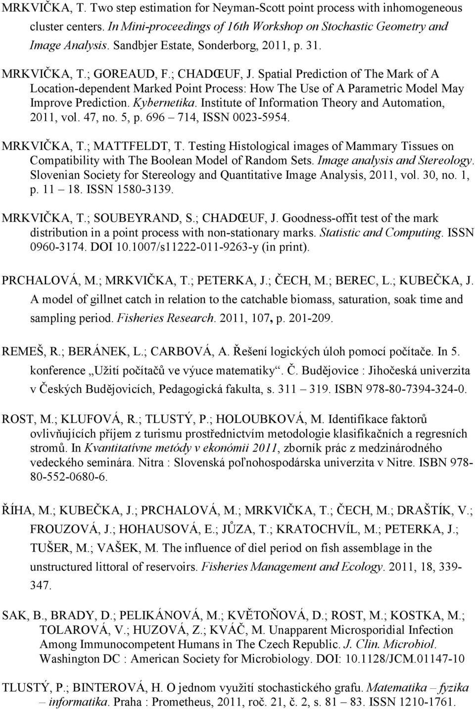Spatial Prediction of The Mark of A Location-dependent Marked Point Process: How The Use of A Parametric Model May Improve Prediction. Kybernetika.