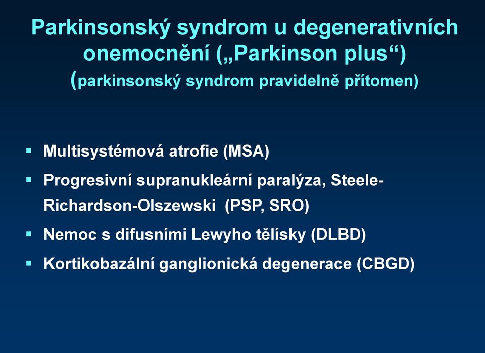 Progresivní supranukleární paralýza, Steele- Richardson-Olszewski (PSP,