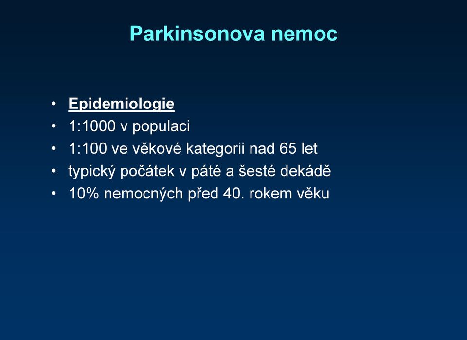 nad 65 let typický počátek v páté a