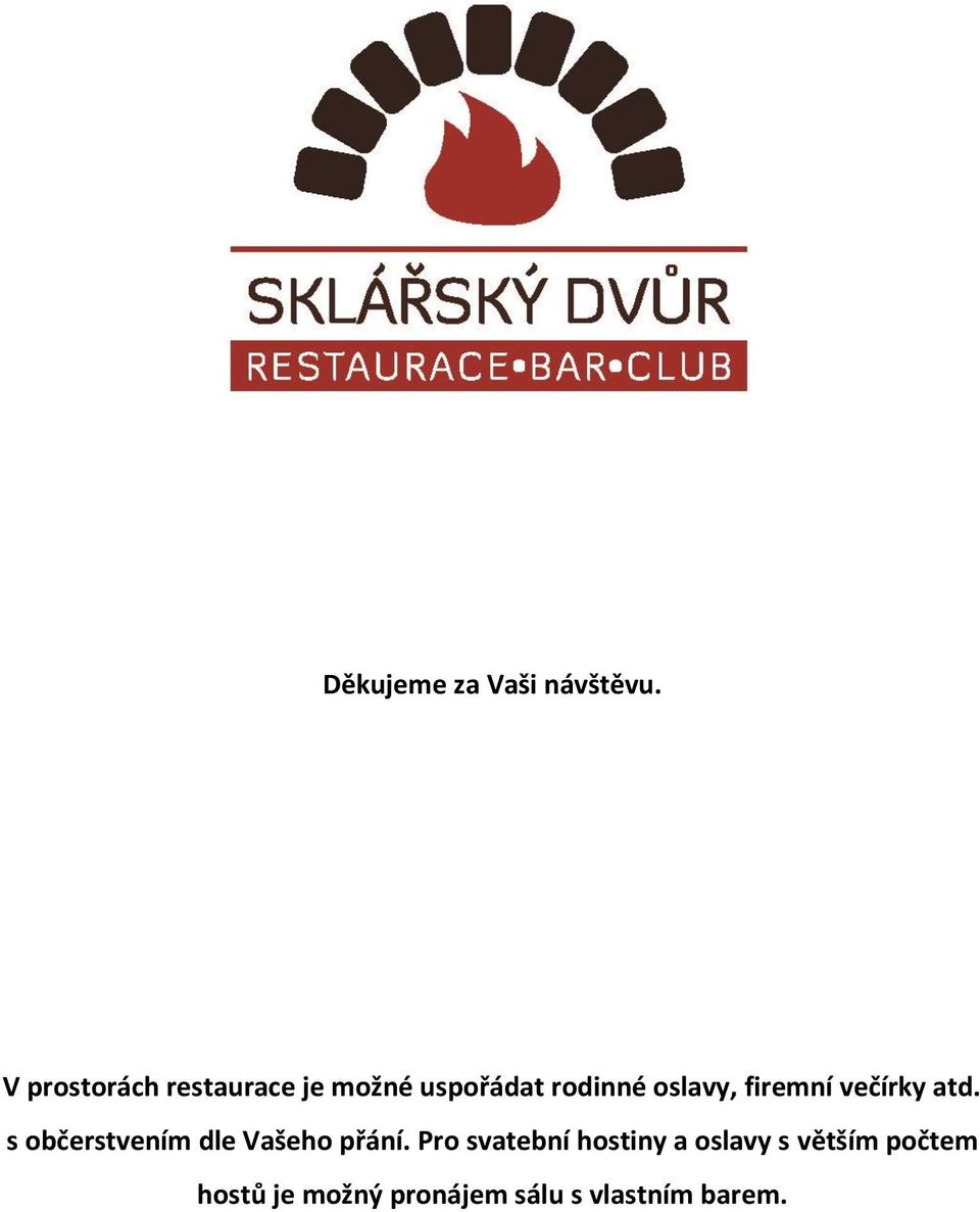 oslavy, firemní večírky atd.