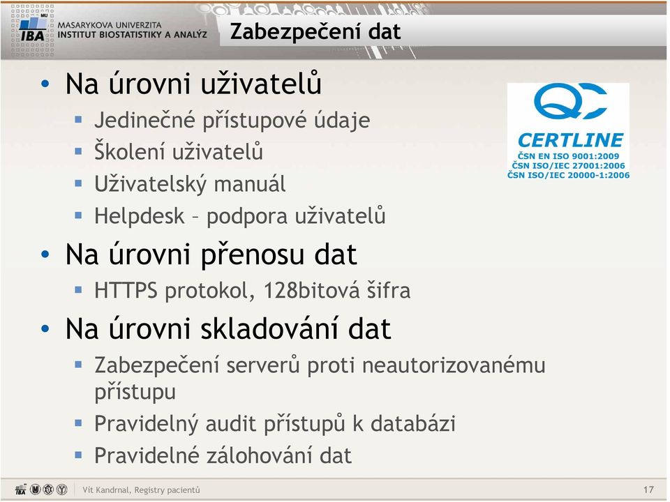 protokol, 128bitová šifra Na úrovni skladování dat Zabezpečení serverů proti