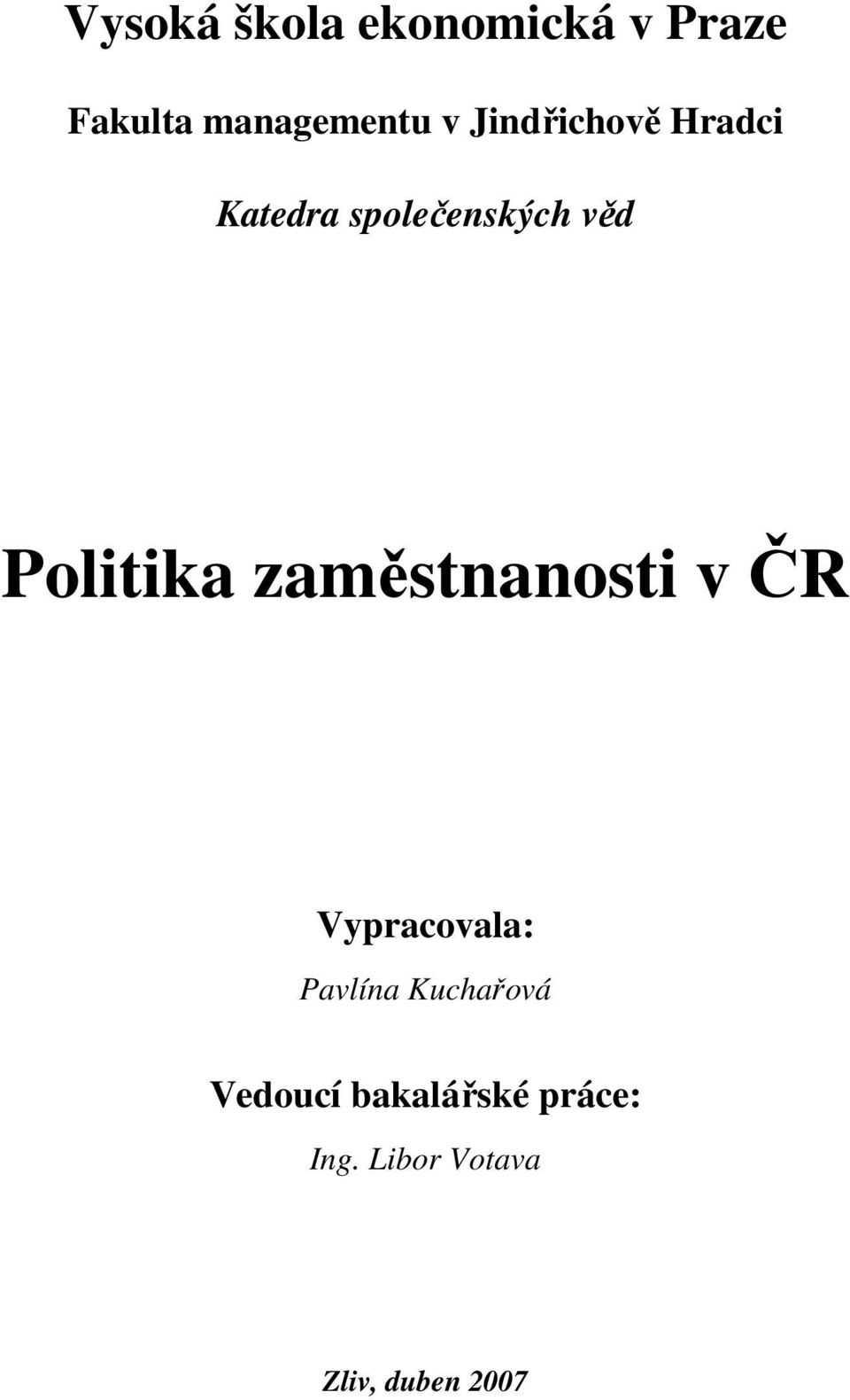 zaměstnanosti v ČR Vypracovala: Pavlína Kuchařová