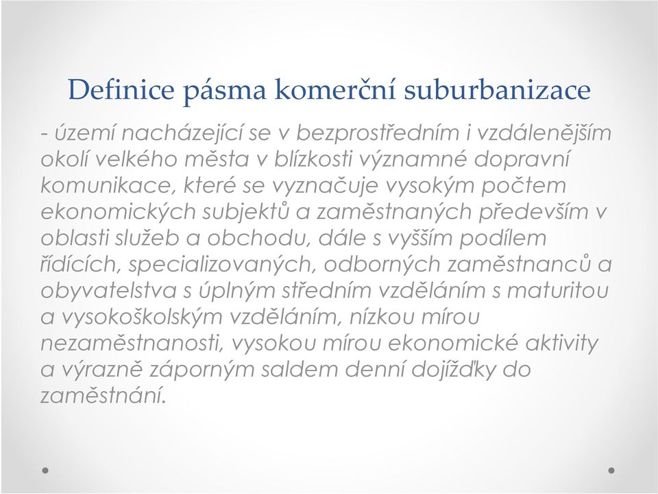 s vyšším podílem řídících, specializovaných, odborných zaměstnanců a obyvatelstva s úplným středním vzděláním s maturitou a