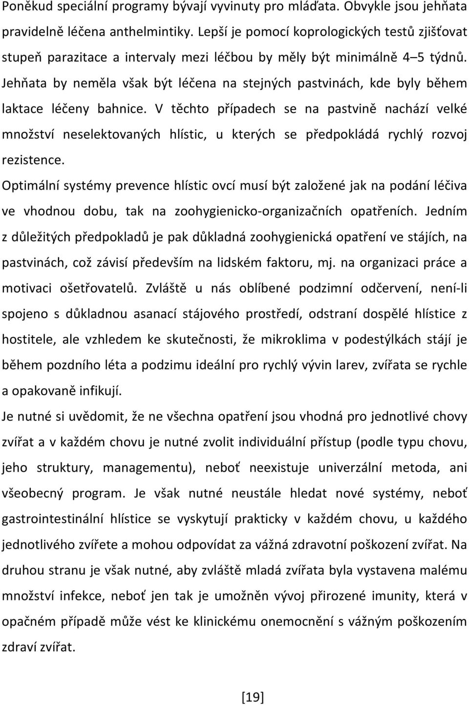 Jehňata by neměla však být léčena na stejných pastvinách, kde byly během laktace léčeny bahnice.