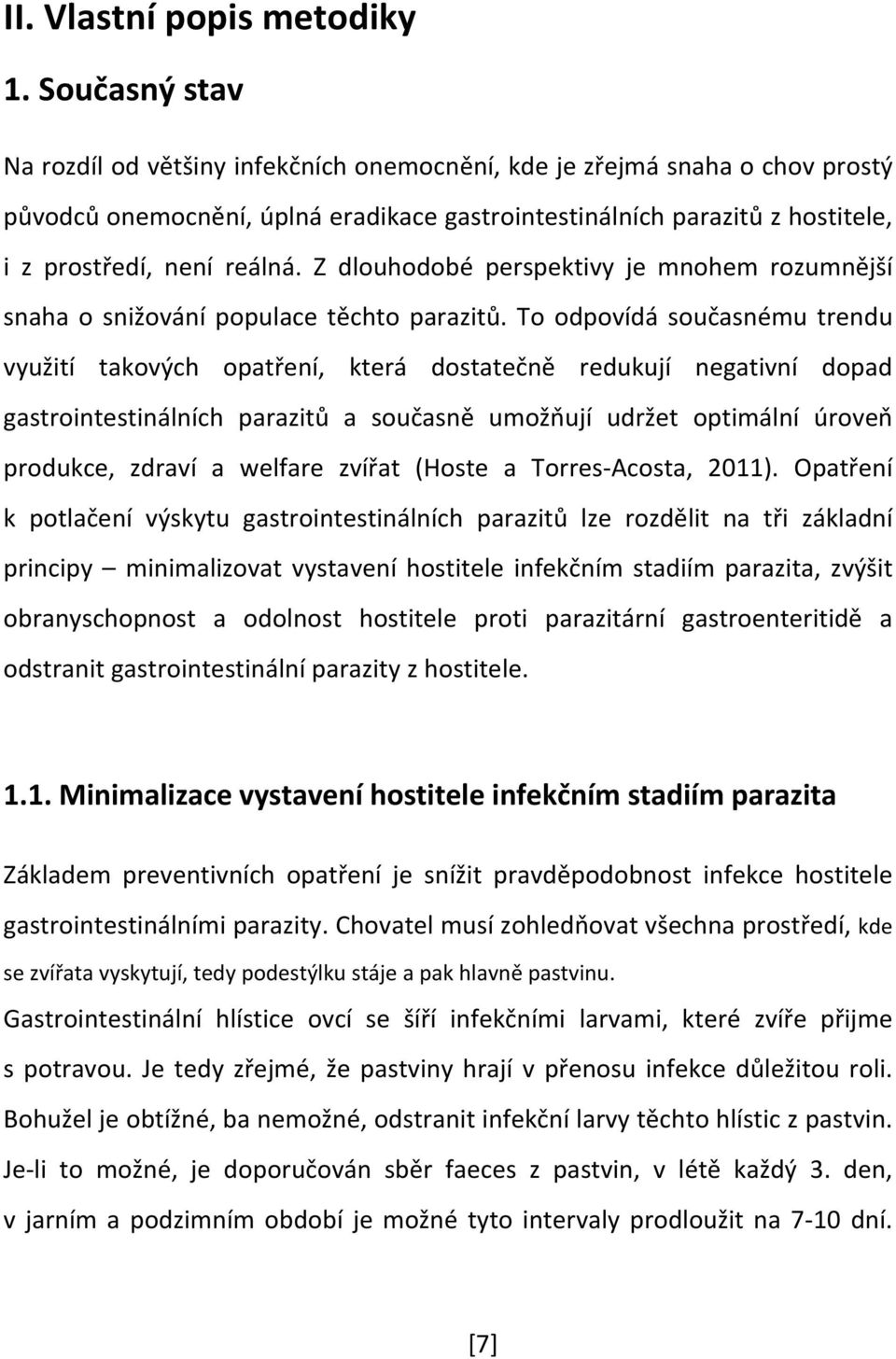 Z dlouhodobé perspektivy je mnohem rozumnější snaha o snižování populace těchto parazitů.