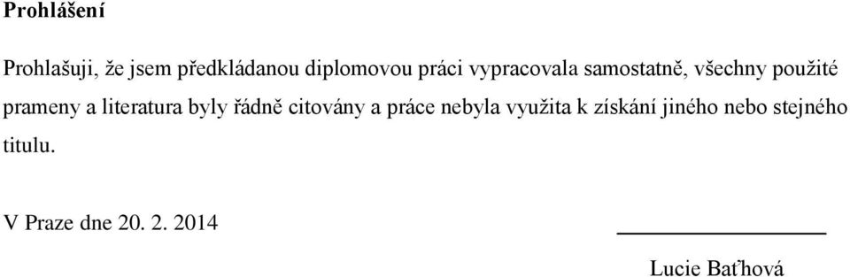 byly řádně citovány a práce nebyla využita k získání jiného