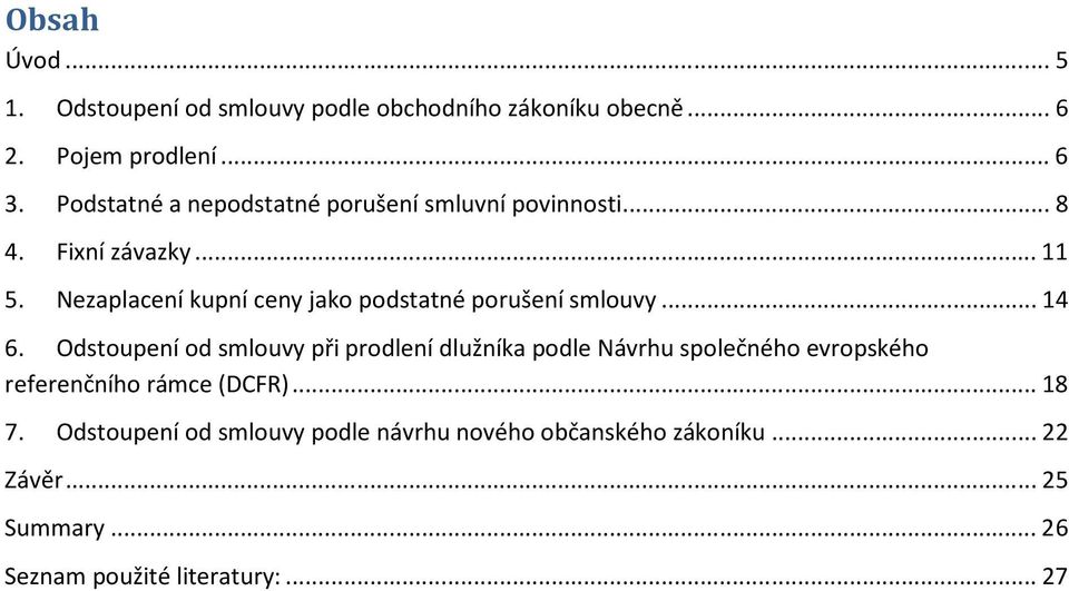 Nezaplacení kupní ceny jako podstatné porušení smlouvy... 14 6.