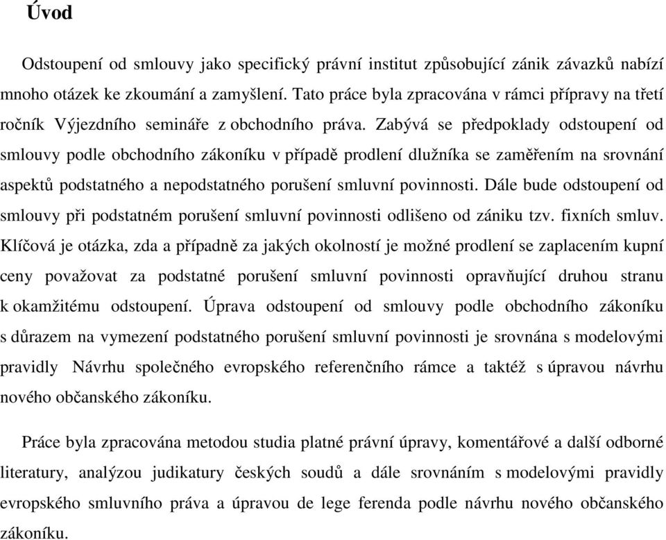 Zabývá se předpoklady odstoupení od smlouvy podle obchodního zákoníku v případě prodlení dlužníka se zaměřením na srovnání aspektů podstatného a nepodstatného porušení smluvní povinnosti.