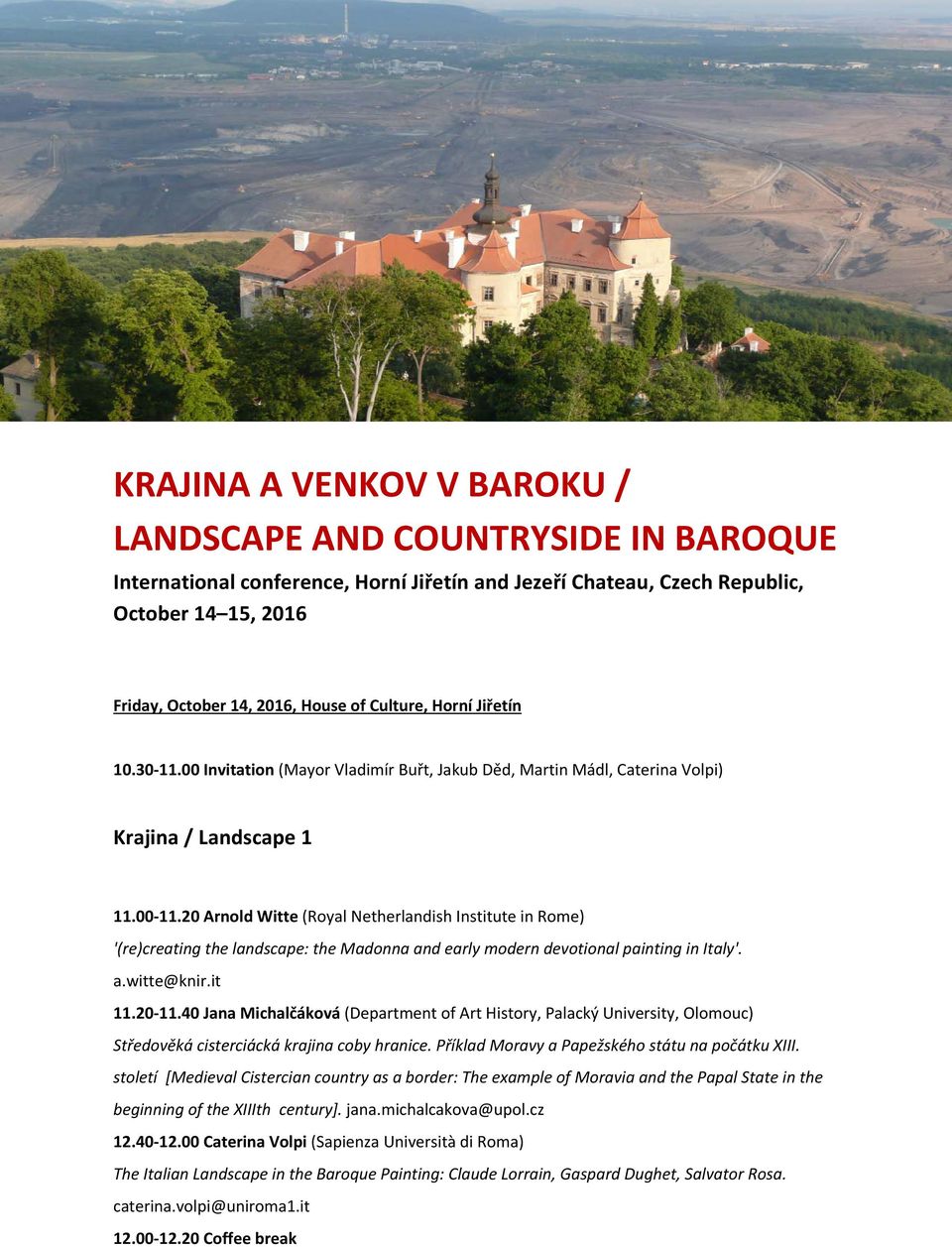 20 Arnold Witte (Royal Netherlandish Institute in Rome) '(re)creating the landscape: the Madonna and early modern devotional painting in Italy'. a.witte@knir.it 11.20 11.