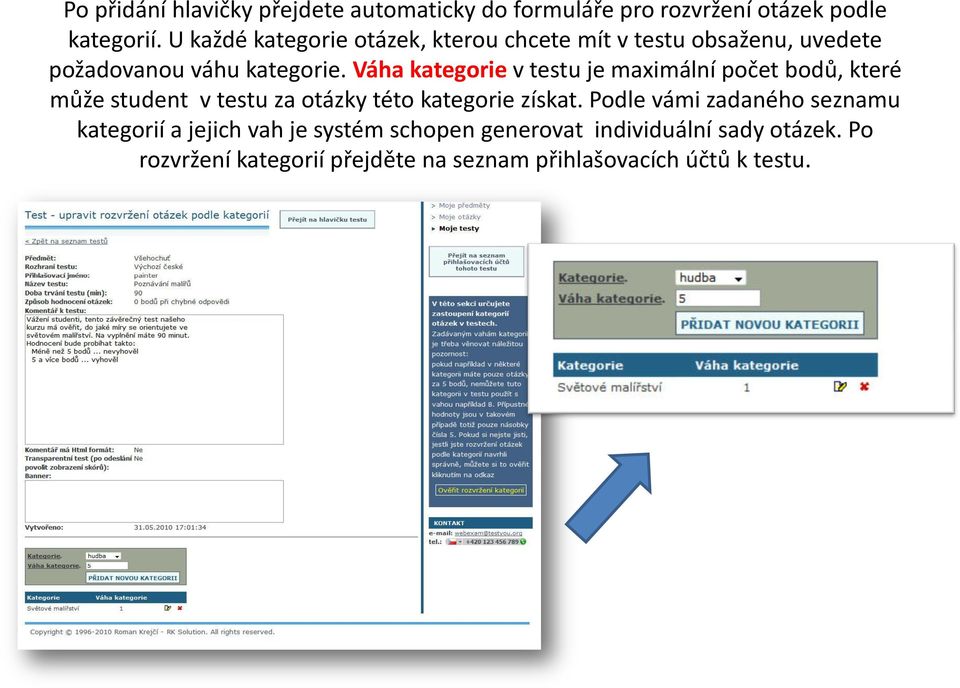 Váha kategorie v testu je maximální počet bodů, které může student v testu za otázky této kategorie získat.