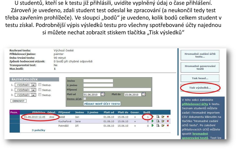 prohlížeče). Ve sloupci bodů je uvedeno, kolik bodů celkem student v testu získal.