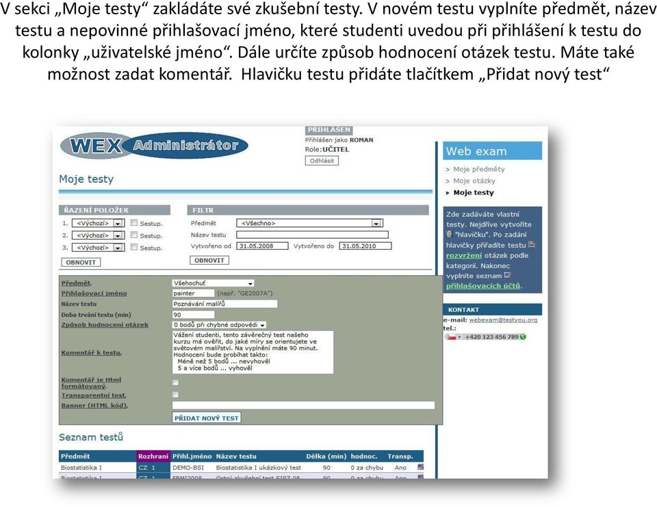 studenti uvedou při přihlášení k testu do kolonky uživatelské jméno.