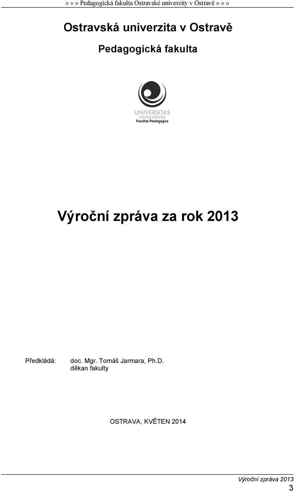 rok 2013 Předkládá: doc. Mgr.