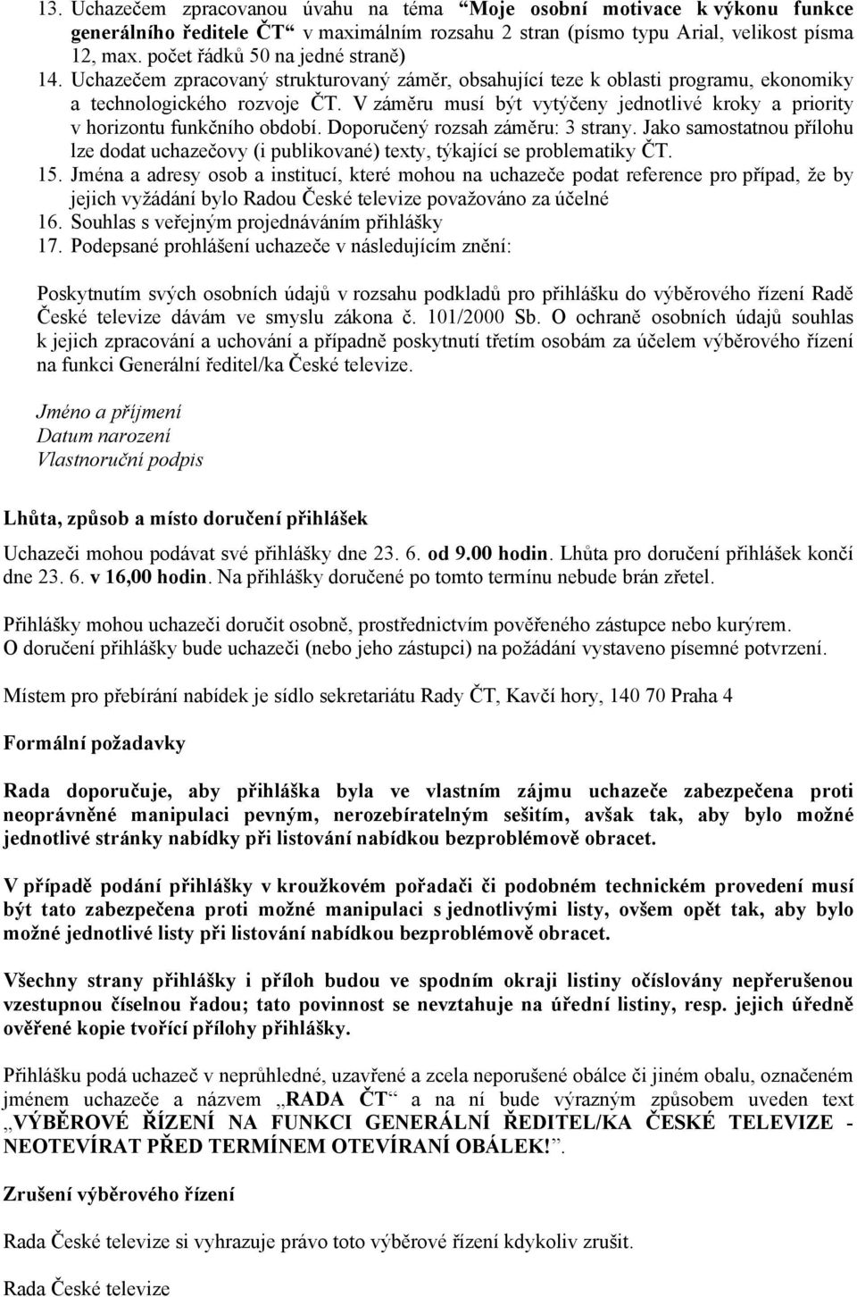 V záměru musí být vytýčeny jednotlivé kroky a priority v horizontu funkčního období. Doporučený rozsah záměru: 3 strany.