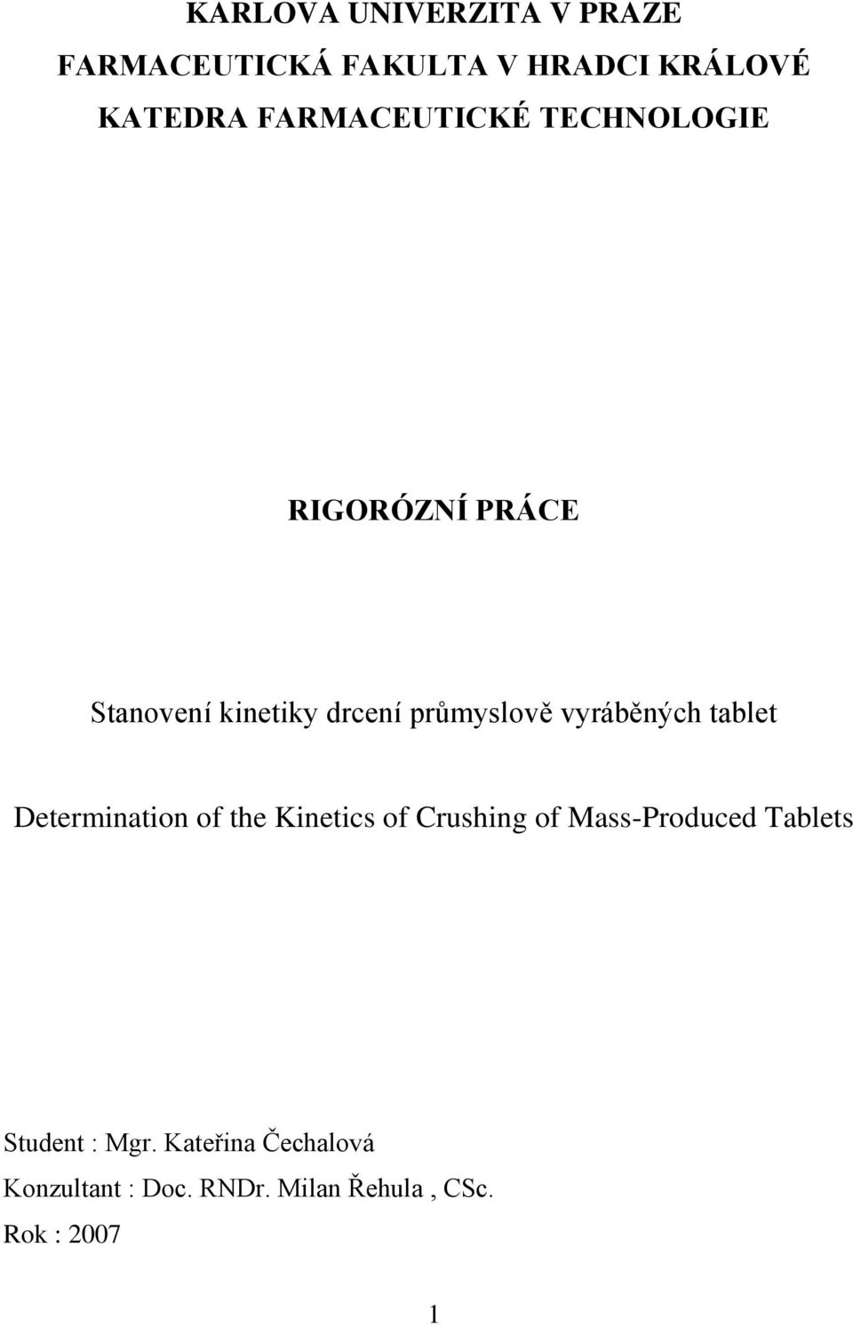 vyráběných tablet Determination of the Kinetics of Crushing of Mass-Produced