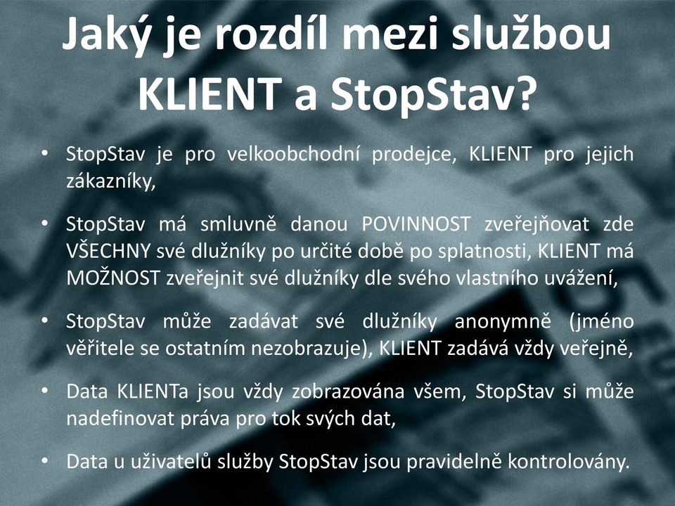 dlužníky po určité době po splatnosti, KLIENT má MOŽNOST zveřejnit své dlužníky dle svého vlastního uvážení, StopStav může zadávat své