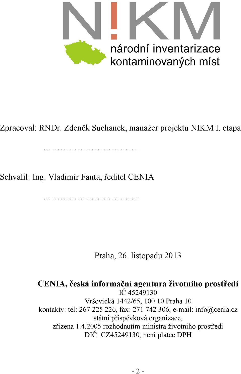 listopadu 2013 CENIA, česká informační agentura životního prostředí IČ 45249130 Vršovická 1442/65, 100 10