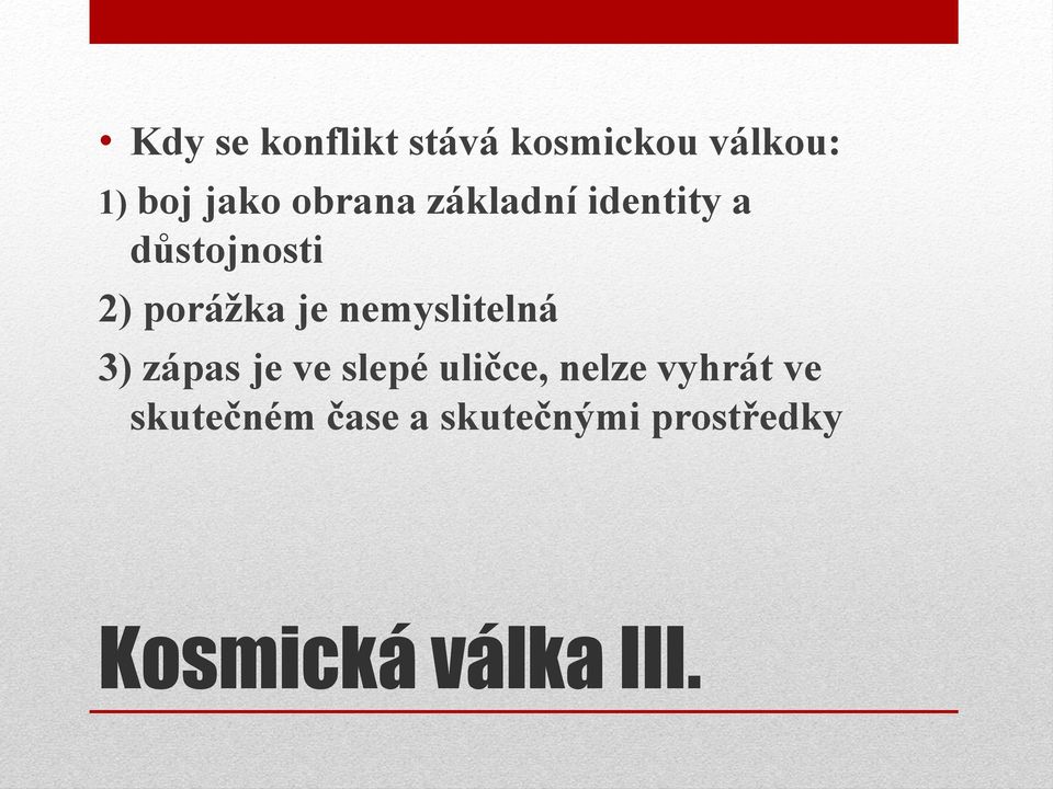 nemyslitelná 3) zápas je ve slepé uličce, nelze vyhrát