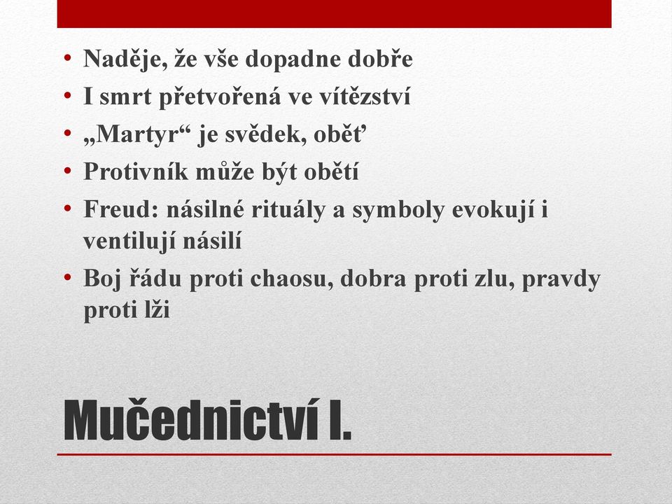 násilné rituály a symboly evokují i ventilují násilí Boj