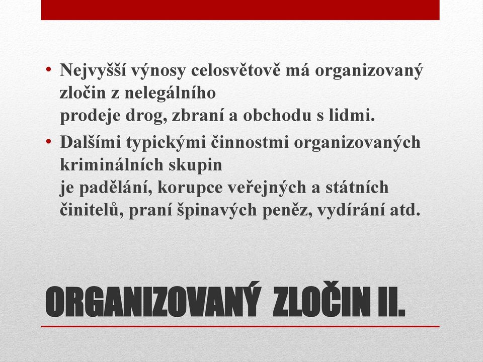 Dalšími typickými činnostmi organizovaných kriminálních skupin je