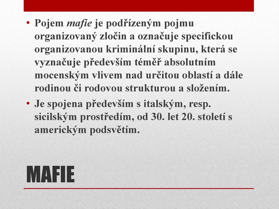 určitou oblastí a dále rodinou či rodovou strukturou a složením.