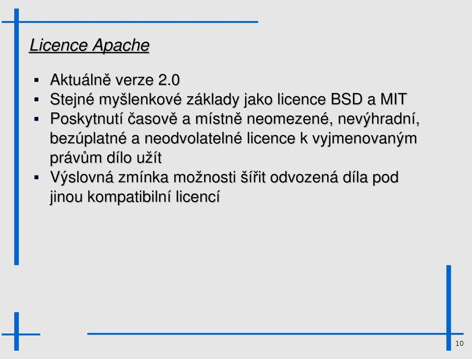 a místně neomezené, nevýhradní, bezúplatné a neodvolatelné licence k