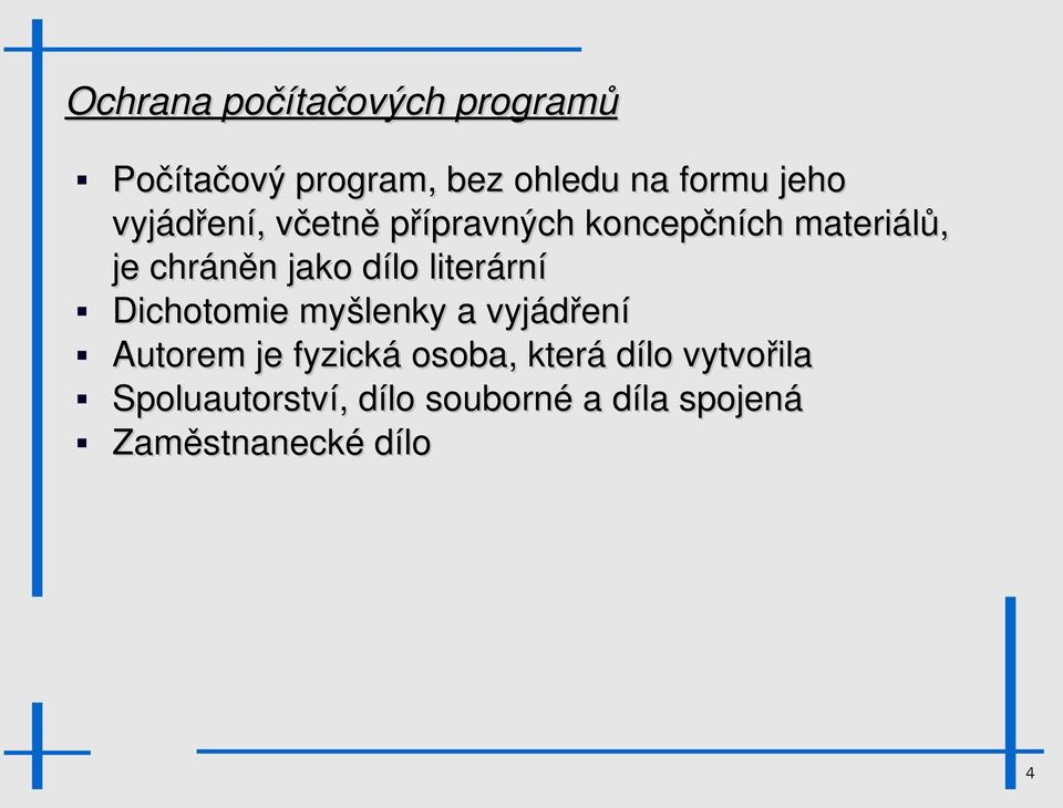 literární Dichotomie myšlenky a vyjádření Autorem je fyzická osoba, která