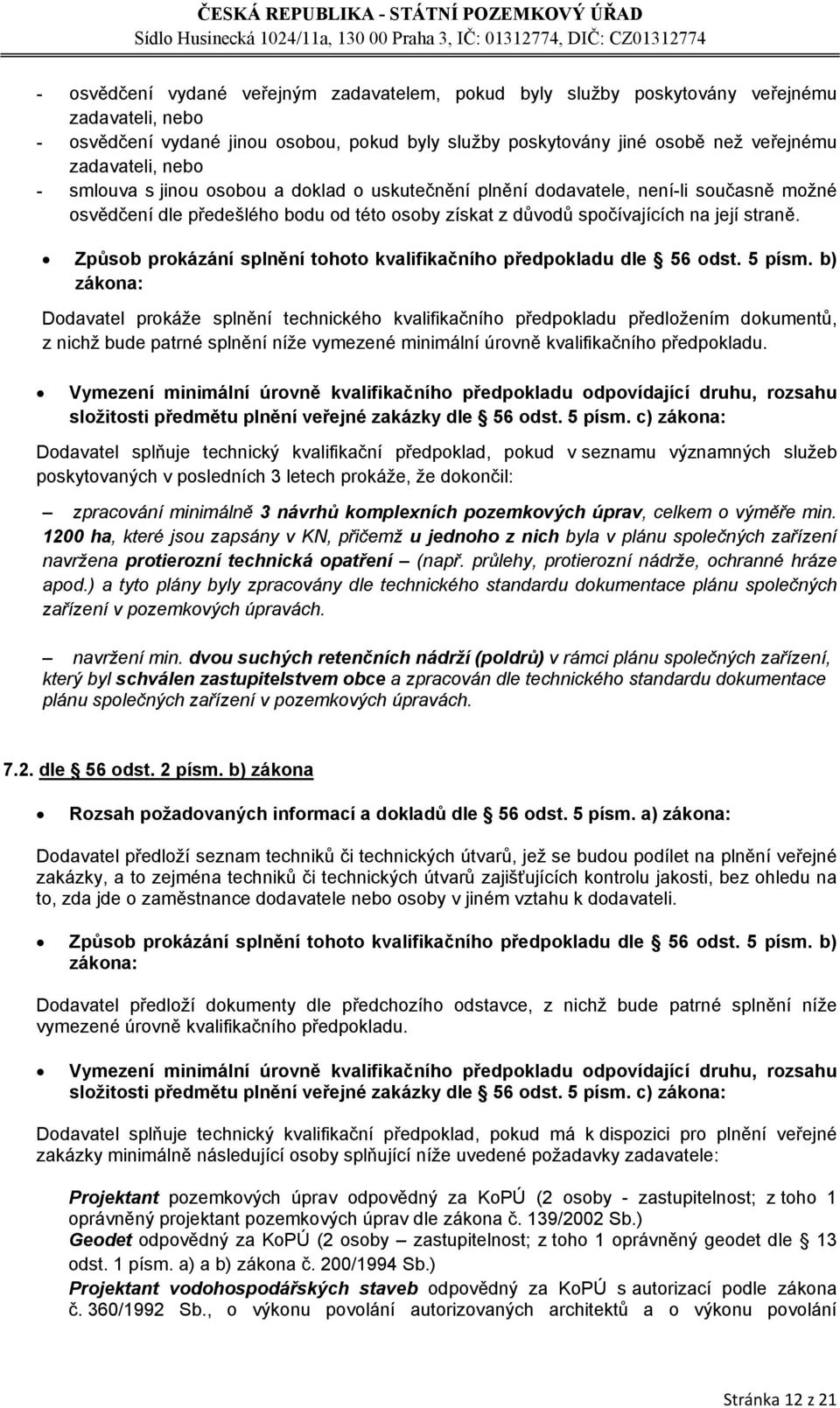 Způsob prokázání splnění tohoto kvalifikačního předpokladu dle 56 odst. 5 písm.