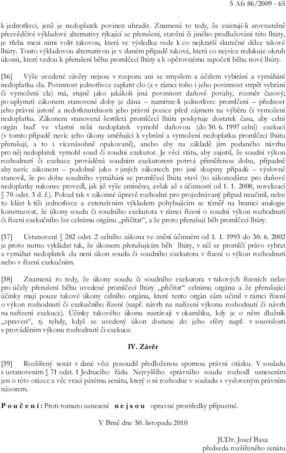 vede k co nejkratší skutečné délce takové lhůty.