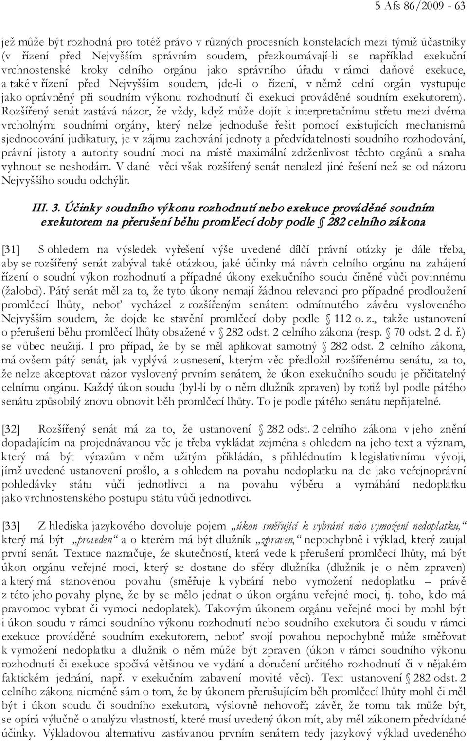 rozhodnutí či exekuci prováděné soudním exekutorem).