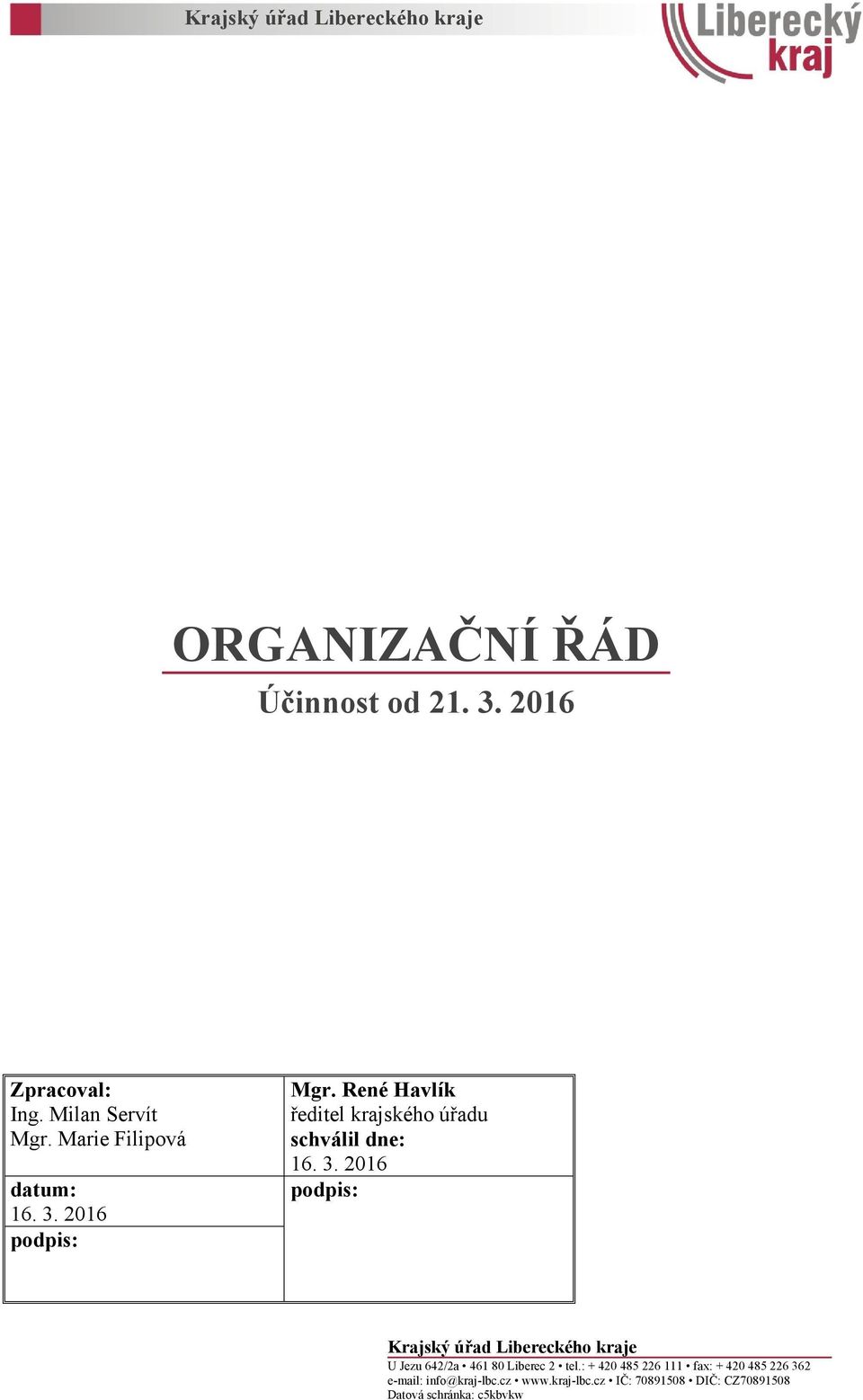 2016 podpis: Mgr. René Havlík ředitel krajského úřadu schválil dne: 16. 3.