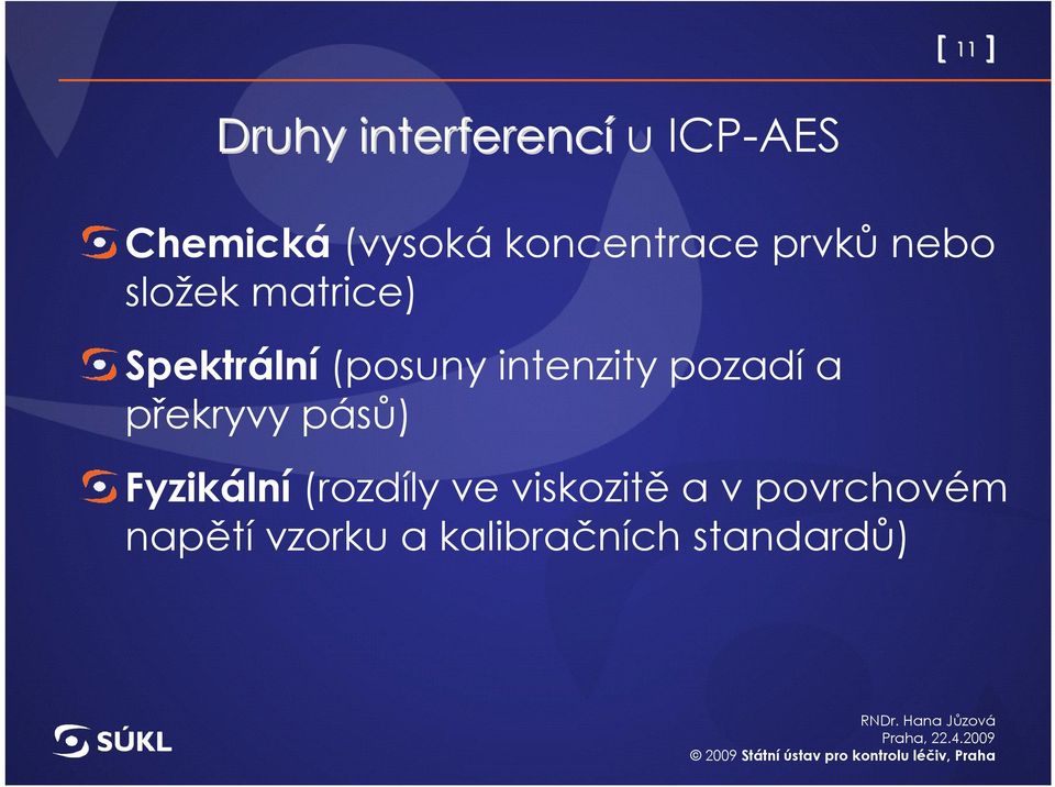 intenzity pozadí a překryvy pásů) Fyzikální (rozdíly ve